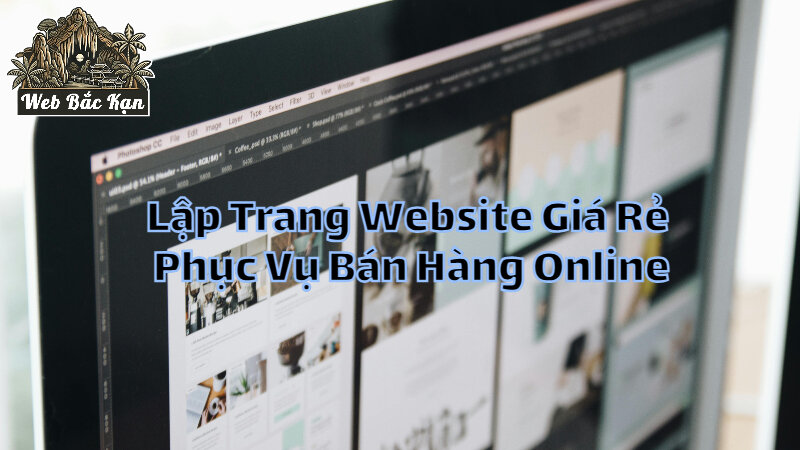 Lập Trang Website Giá Rẻ Phục Vụ Bán Hàng Online