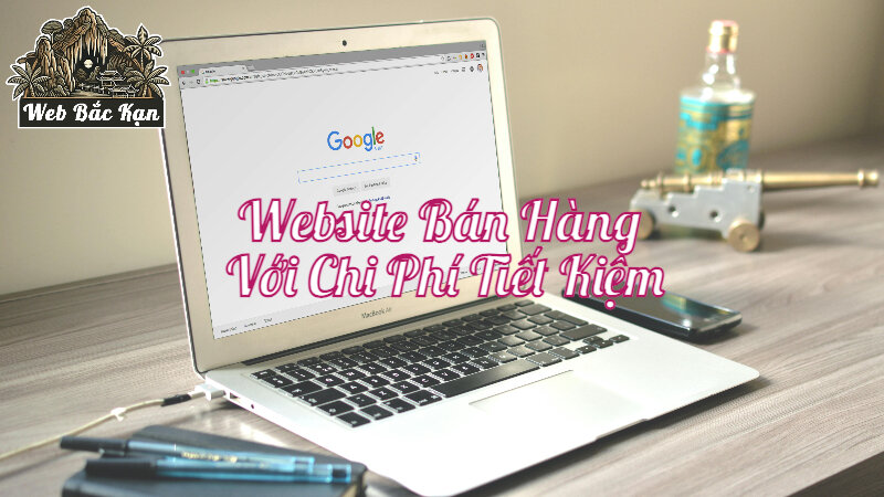 Thiết Kế Website Bán Hàng Với Chi Phí Tiết Kiệm Tại Bắc Kạn