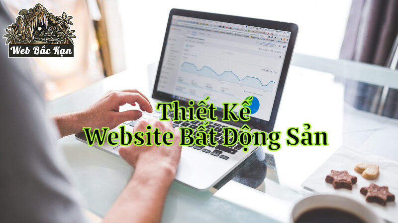 Thiết Kế Website Bất Động Sản Độc Đáo Tại Bắc Kạn