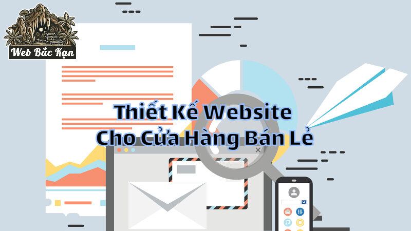 Thiết Kế Website Cho Các Cửa Hàng Bán Lẻ Tại Bắc Kạn