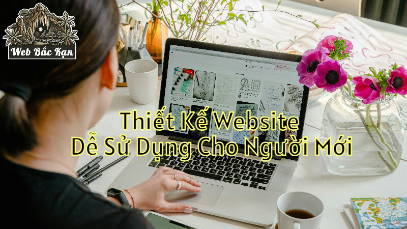 Thiết Kế Website Dễ Sử Dụng Cho Người Mới